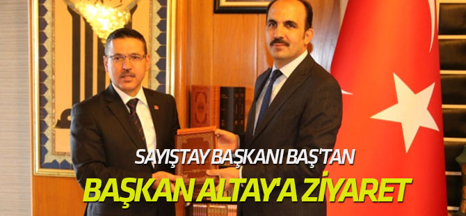 Sayıştay Başkanı Baş'tan Başkan Altay'a Ziyaret