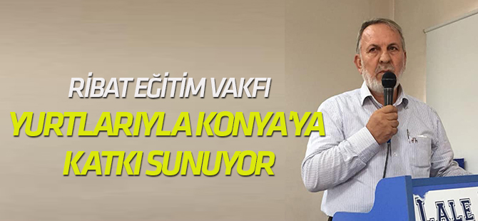 Ribat, yurtlarıyla Konya'ya katkı sunuyor