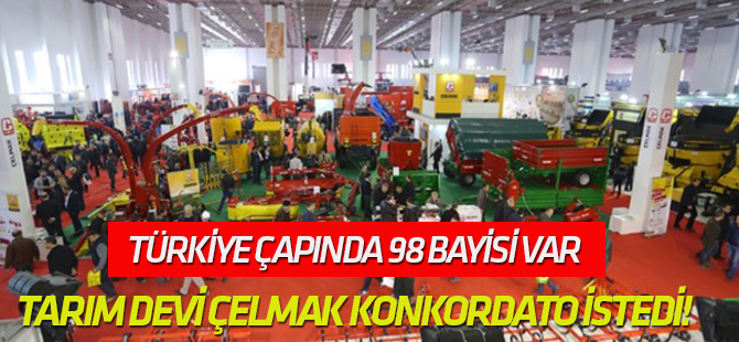 Tarım devi ÇELMAK konkordato istedi!