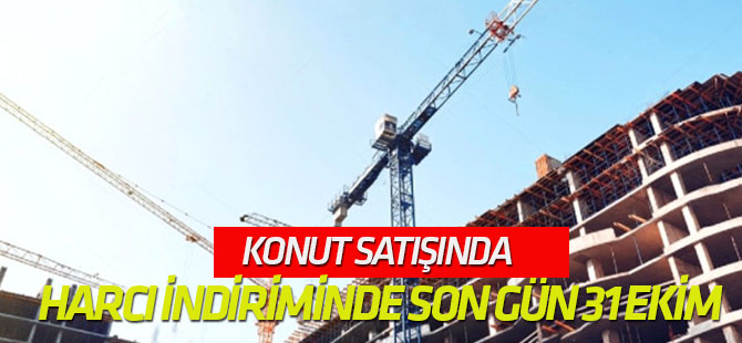 Konut Satışında Kdv ve Tapu Harcı İndiriminde Son Gün 31 Ekim