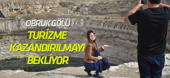 Turistlerin ilgisini çeken Obruk Gölü, turizme kazandırılmayı bekliyor