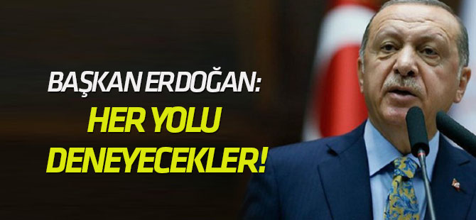 Erdoğan: "Sandığa gölge düşürmek için her yolu deneyecekler!"