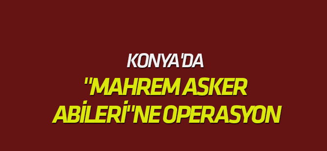 FETÖ'nün "Mahrem Asker Abileri"Ne Operasyon