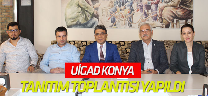 UİGAD Konya tanıtım toplantısı yapıldı
