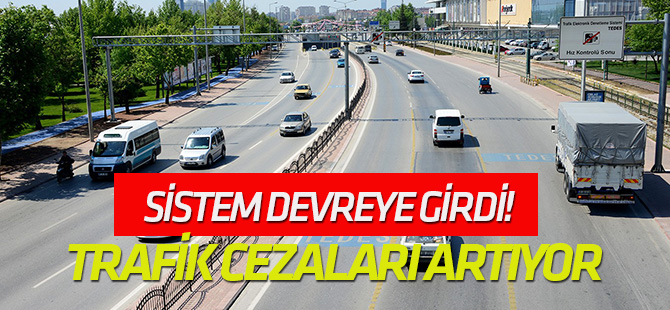 Sistem devreye girdi!  Trafik cezaları Artıyor