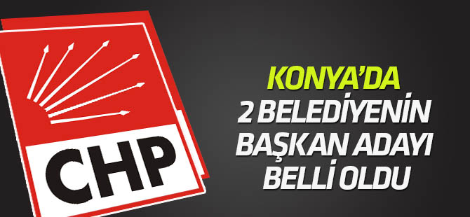 CHP'nin Konya'da 2 belediye başkan adayı belli oldu