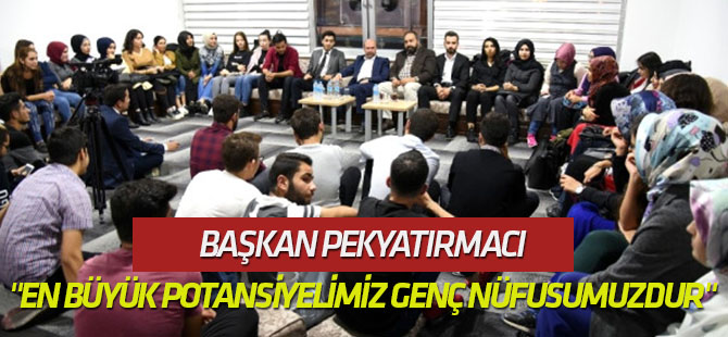 Başkan Pekyatırmacı, "En Büyük Potansiyelimiz Genç Nüfusumuzdur"