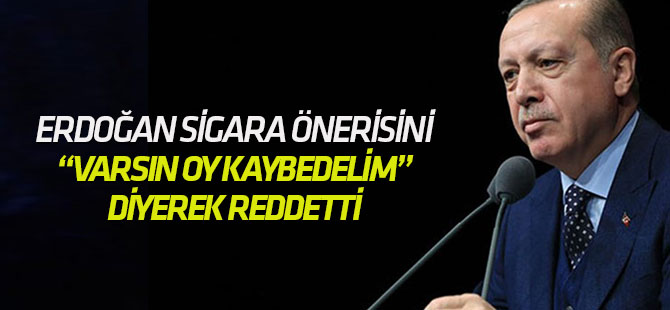 ''Sigara Denetimlerini Azaltalım, Oylarımız Etkilenir'' Önerisini Cumhurbaşkanı Erdoğan Reddetti