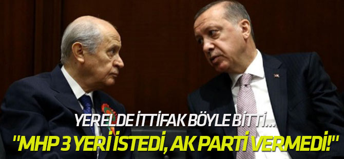 "MHP 3 yeri istedi, AK Parti vermedi!"