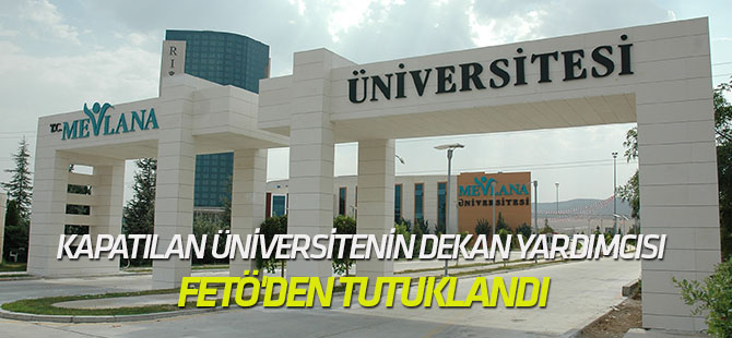 Kapatılan üniversitenin dekan yardımcısı FETÖ'den tutuklandı