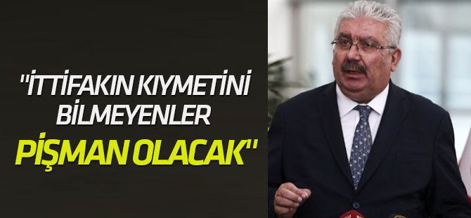 "İttifakın kıymetini bilmeyenler pişman olacak"