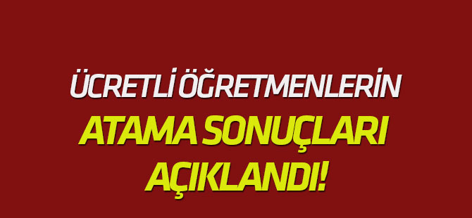 Ücretli öğretmenlerin atama sonuçları açıklandı!