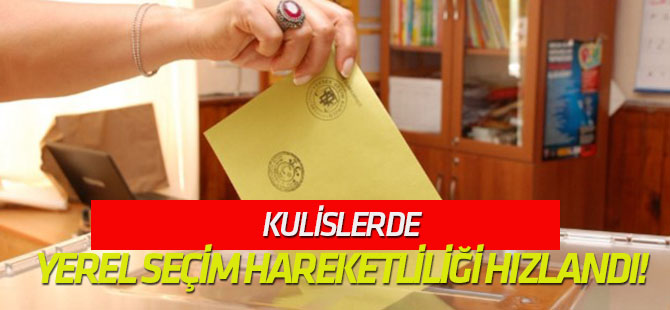 Kulislerde yerel seçim hareketliliği hızlandı!