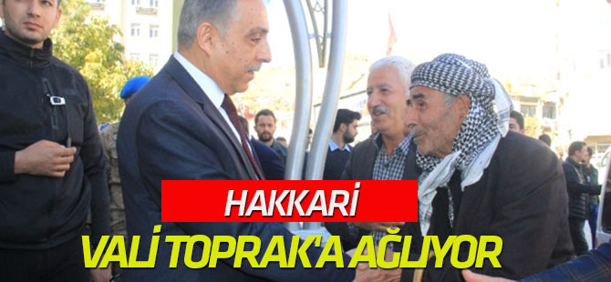 Hakkari, Vali Toprak'a Ağlıyor