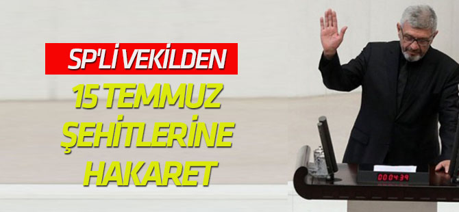 SP'li vekilden 15 Temmuz şehitlerine hakaret, AK Parti'lilere tehdit...