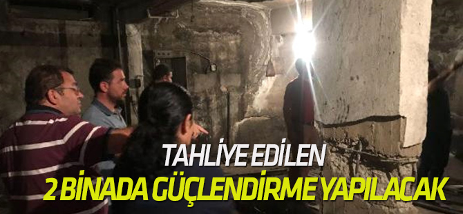 Yıkılma Tehlikesiyle Tahliye Edilen 2 Binada Güçlendirme Yapılacak