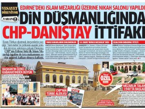 CHP ve Danıştay din düşmanlığında 'ittifak' yaptı... İslam Mezarlığının üstüne nikah salonu!