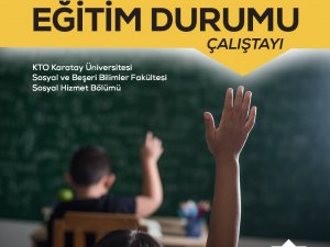 “Suriyeli Çocukların Eğitim Durumu Çalıştayı” KTO Karatay’da yapılacak