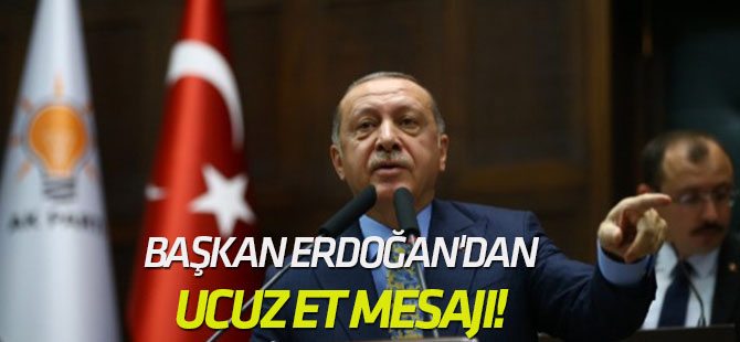 Cumhurbaşkanı Erdoğan'dan ucuz et mesajı!