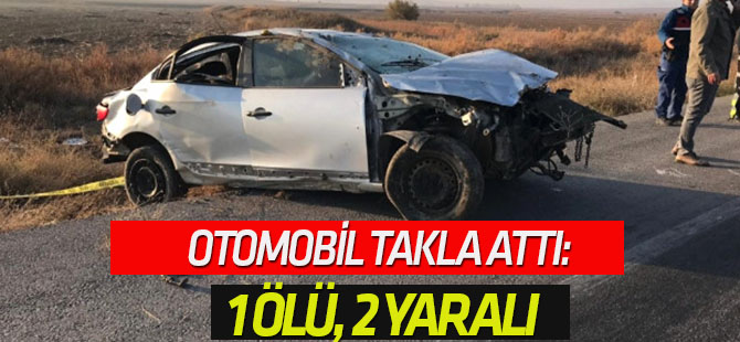 Otomobil Takla Attı: 1 Ölü, 2 Yaralı