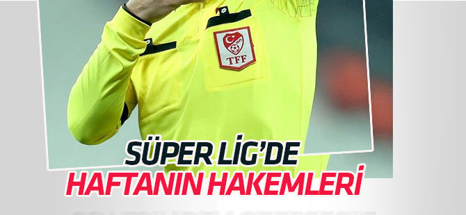 Spor Toto Süper Lig'de 12. hafta hakemleri