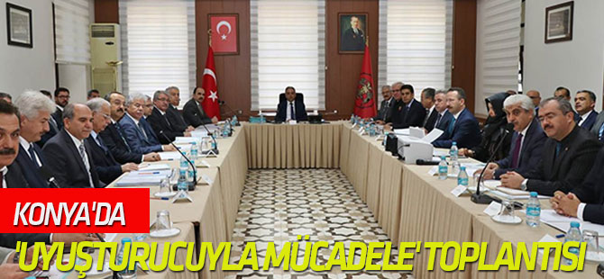 Konya'da 'uyuşturucuyla mücadele' toplantısı