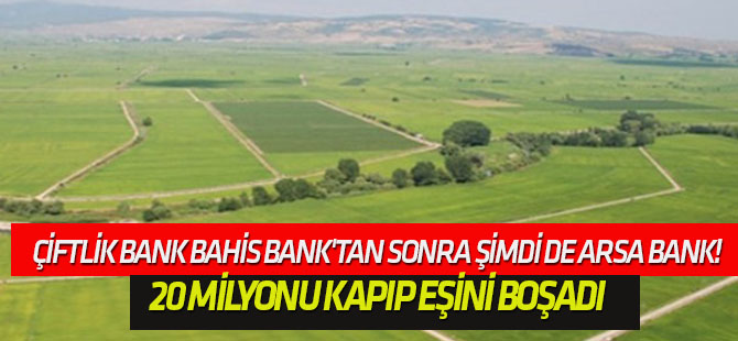 Çiftlik Bank, Kaşar Bank, Bahis Bank'tan sonra şimdi de Arsa Bank!