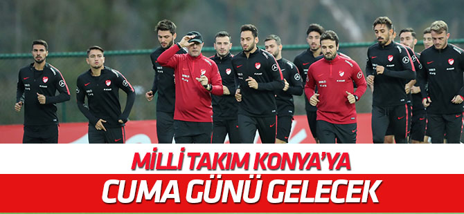 Milli Takım Konya'ya Cuma günü gelecek
