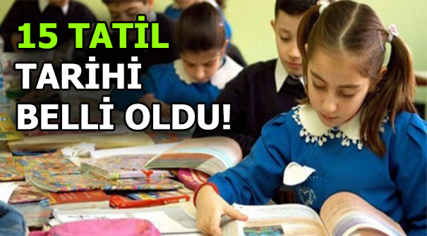 15 Tatil ne zaman başlayacak? MEB belirledi...