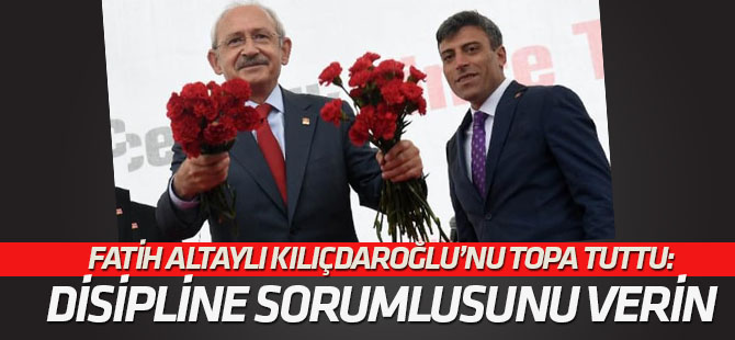 Fatih Altaylı Kılıçdaroğlu'nu topa tuttu: Disipline sev edilmeli