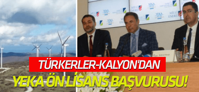 Türkerler-Kalyon'dan YEKA ön lisans başvurusu!