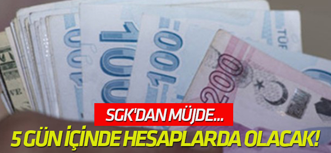 Paralar 5 gün içinde hesaplarda olacak!
