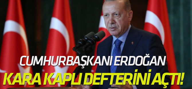 Cumhurbaşkanı Erdoğan kara kaplı defterini açtı!