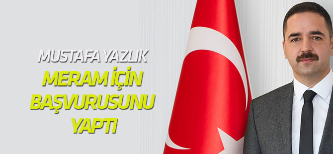 Mustafa Yazlık Meram İçin Başvurusunu Yaptı