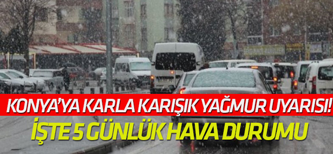 Konya'ya kar ve yağmur uyarısı