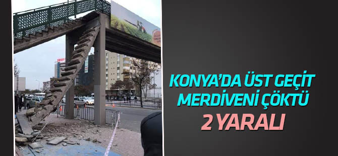 Konya'da Üst Geçidin Merdivenleri Çöktü: 1'i Çocuk 2 Yaralı