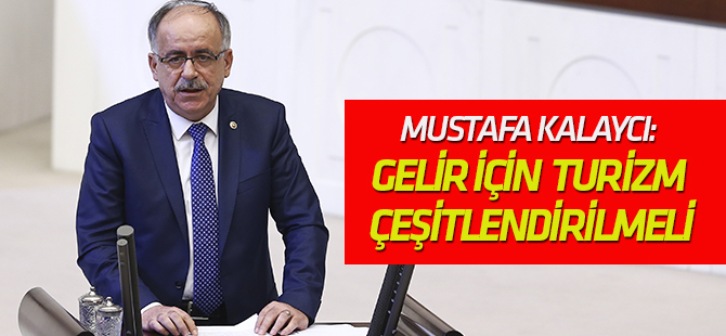 Kalaycı: Daha fazla gelir için turizm çeşitlendirilmeli