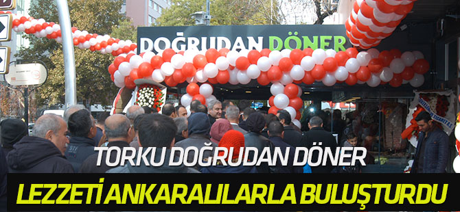 Torku Doğrudan Döner kalite, lezzet ve doğallığı Ankaralılarla buluşturdu