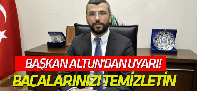 Başkan Altun: "Bacalarınızı Temizletin, Kendinizi Riske Atmayın"