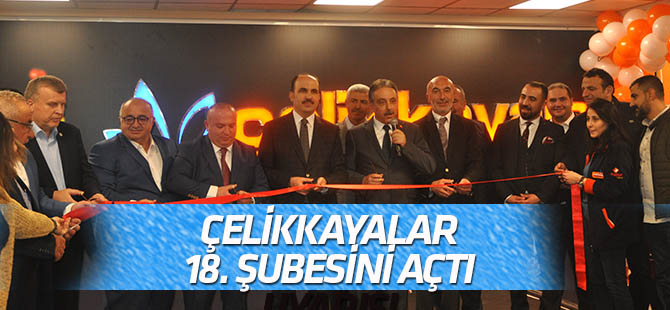 Çelikkayalar 18. Şubesiyle hizmette