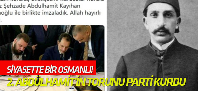 2. Abdülhamit'in torunu parti kurdu