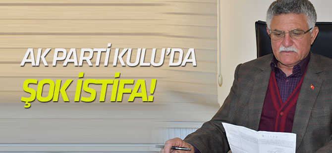 Kulu’da AK Partiden İstifa
