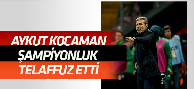 Aykut Kocaman ilk kez "Şampiyonluk ve Konyaspor" kelimesini bir arada kullandı