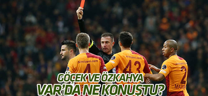Göçek Özkahya VAR'da ne konuştu?