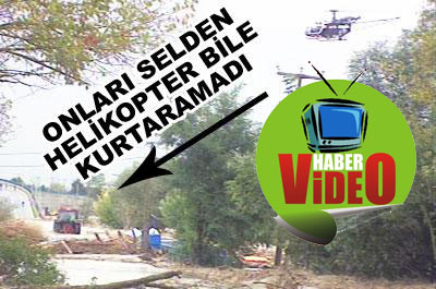 Selden helikopter bile kurtaramadı!