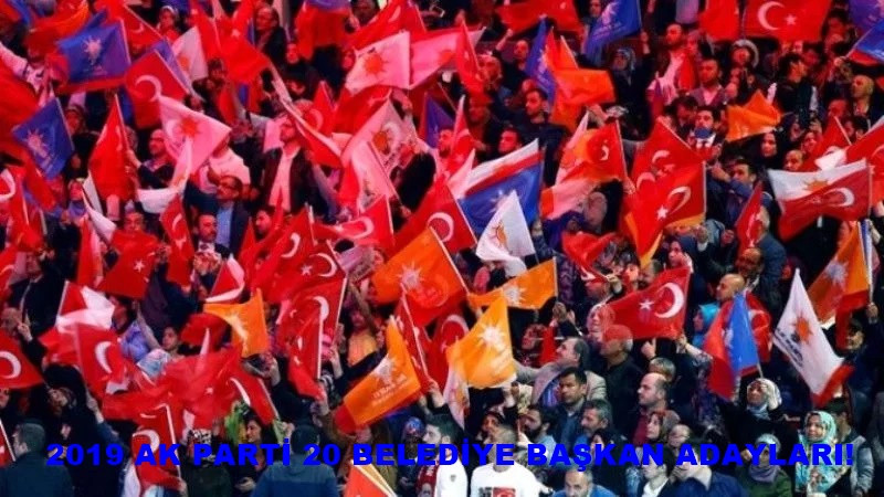 2019 AK Parti 20 belediye başkan adayları! Erdoğan belediye başkan adaylarını açıklıyor! 2019 Hatay, Ankara, Konya, Sivas, Trabzon, İzmir,Afyon, Muş, Balıkesir, Çorum ve Uşak