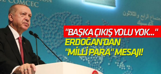 Erdoğan'dan İslam ülkelerine "milli para" mesajı!