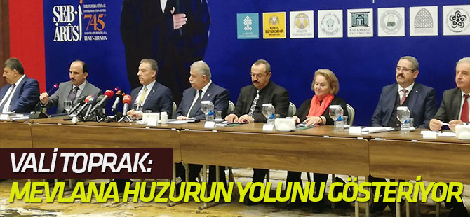 Vali Toprak: Mevlana huzurun yolunu gösteriyor