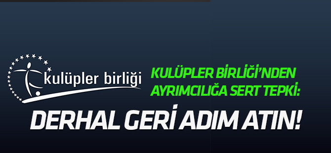 Kulüpler Birliği Vakfından TFF'ye çok sert tepki: Derhal geri adım atın