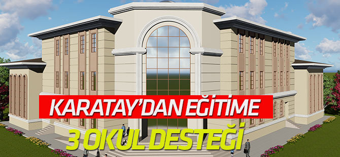 Karatay Belediyesi eğitime 3 okul daha kazandırıyor